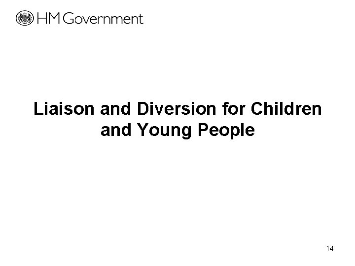 Liaison and Diversion for Children and Young People 14 