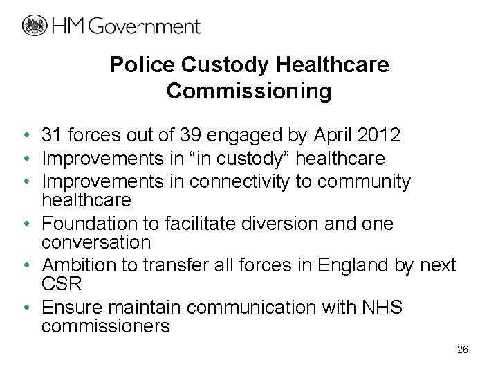 Police Custody Healthcare Commissioning • 31 forces out of 39 engaged by April 2012
