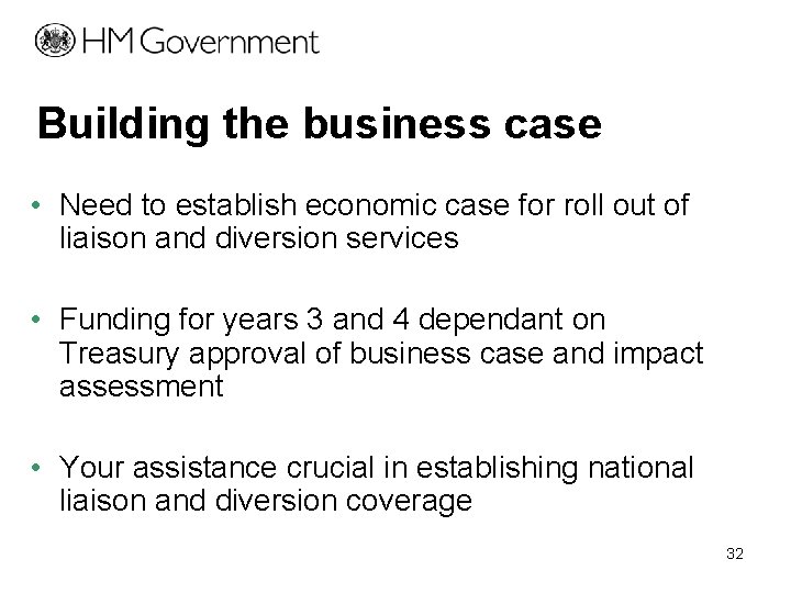 Building the business case • Need to establish economic case for roll out of