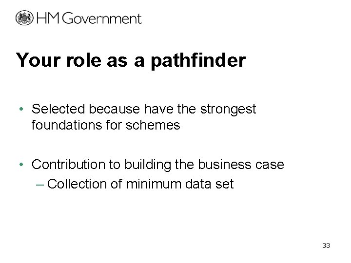 Your role as a pathfinder • Selected because have the strongest foundations for schemes