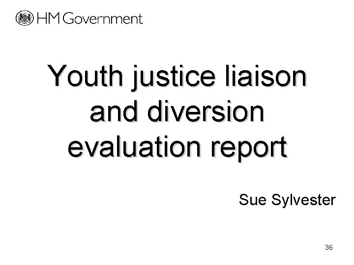 Youth justice liaison and diversion evaluation report Sue Sylvester 36 