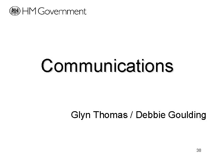 Communications Glyn Thomas / Debbie Goulding 38 