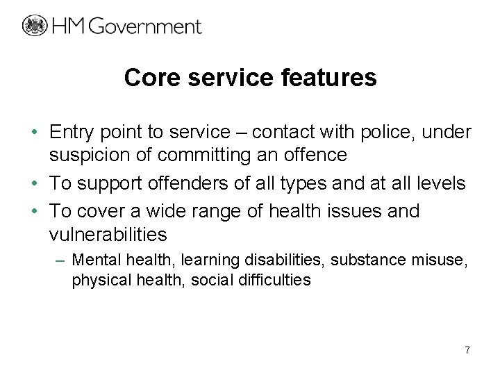 Core service features • Entry point to service – contact with police, under suspicion