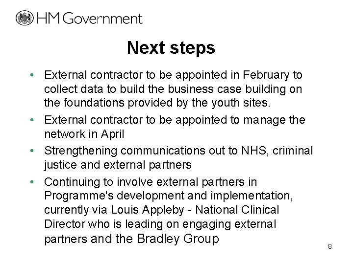 Next steps • External contractor to be appointed in February to collect data to
