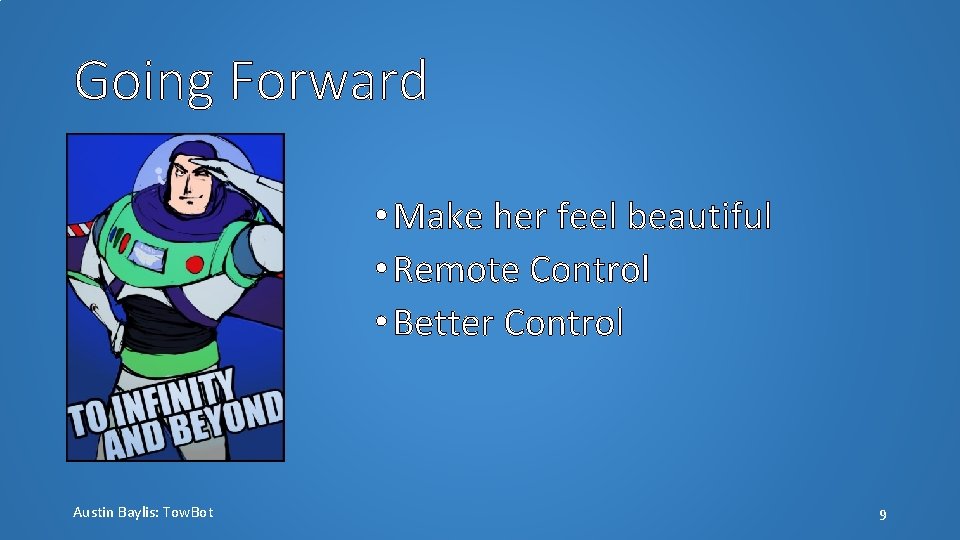 Going Forward • Make her feel beautiful • Remote Control • Better Control Austin