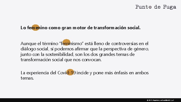 Lo femenino como gran motor de transformación social. Aunque el término “feminismo” está lleno