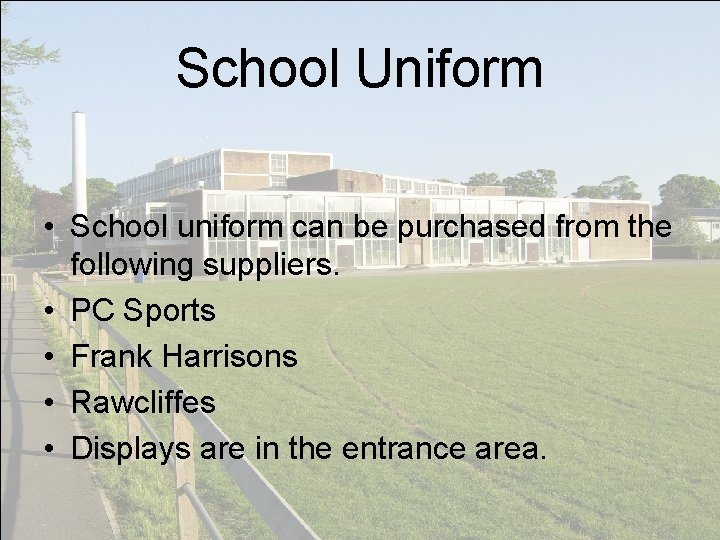 School Uniform • School uniform can be purchased from the following suppliers. • PC