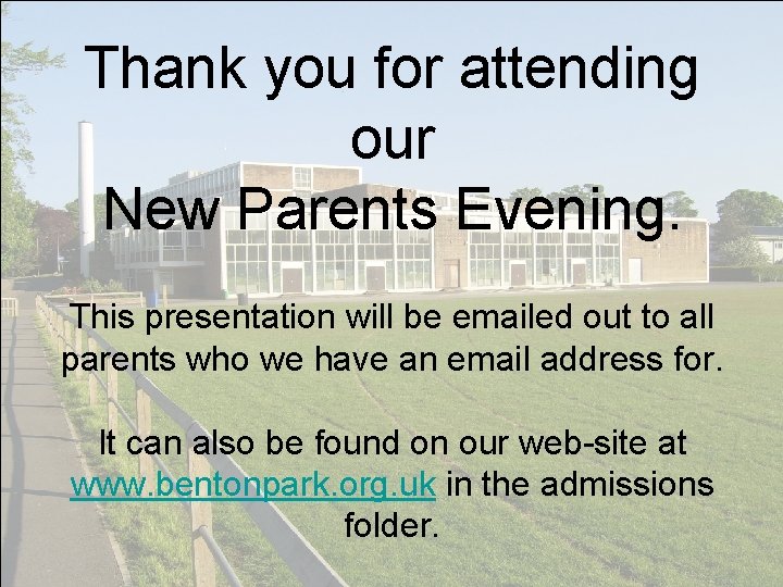 Thank you for attending our New Parents Evening. This presentation will be emailed out