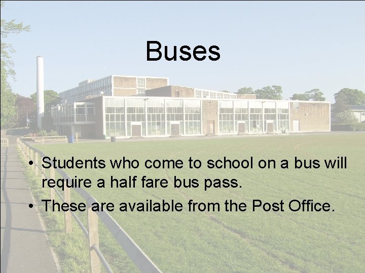Buses • Students who come to school on a bus will require a half