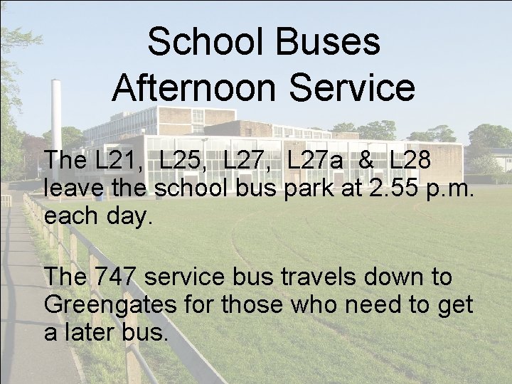 School Buses Afternoon Service The L 21, L 25, L 27 a & L