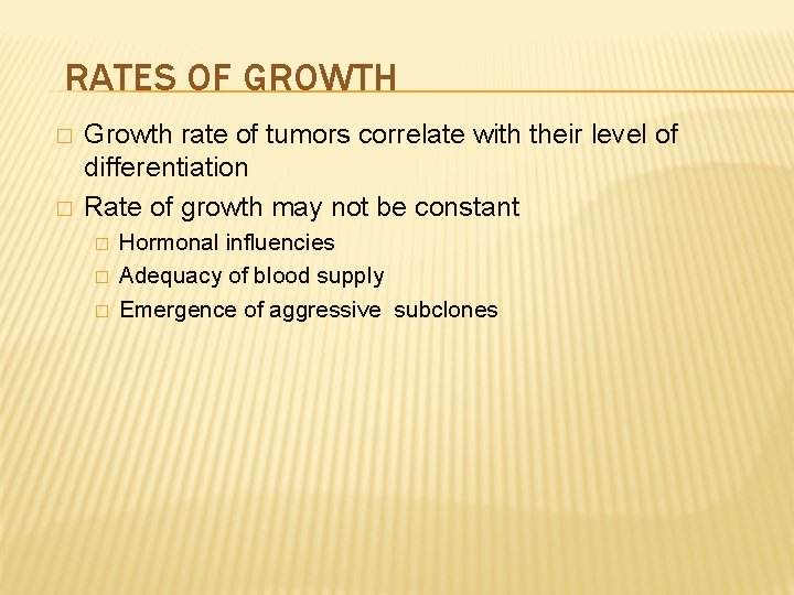 RATES OF GROWTH � � Growth rate of tumors correlate with their level of