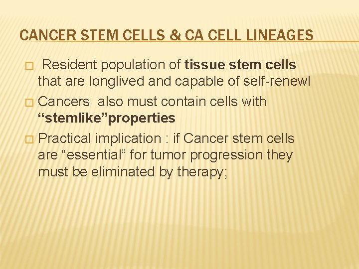CANCER STEM CELLS & CA CELL LINEAGES Resident population of tissue stem cells that