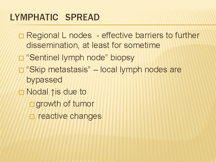 LYMPHATIC SPREAD Regional L nodes - effective barriers to further dissemination, at least for