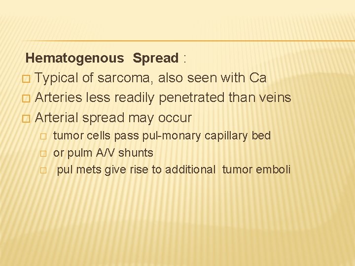 Hematogenous Spread : � Typical of sarcoma, also seen with Ca � Arteries less