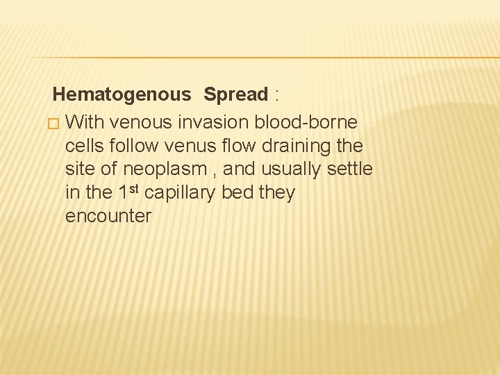 Hematogenous Spread : � With venous invasion blood-borne cells follow venus flow draining the