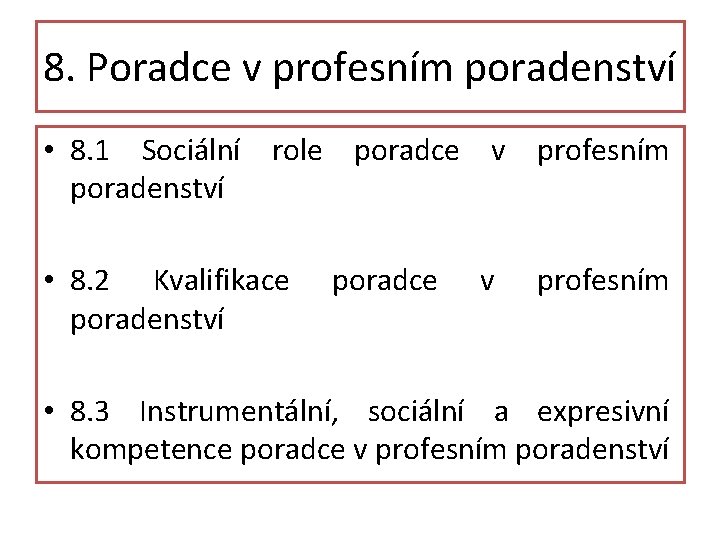 8. Poradce v profesním poradenství • 8. 1 Sociální role poradce v profesním poradenství