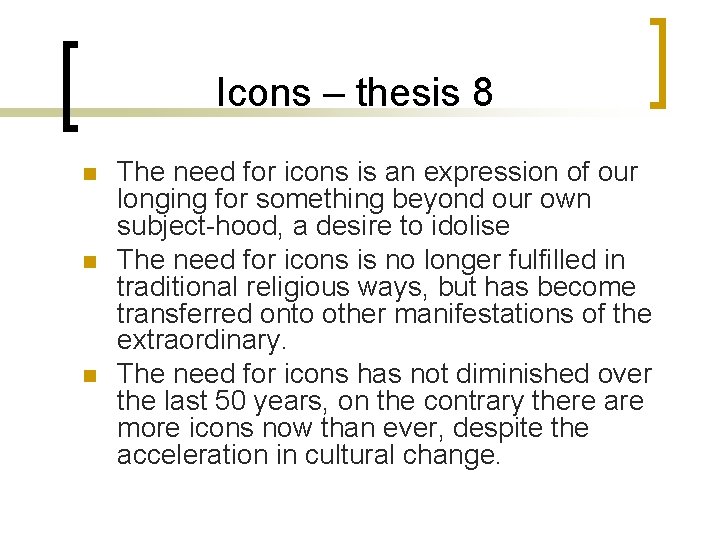 Icons – thesis 8 n n n The need for icons is an expression