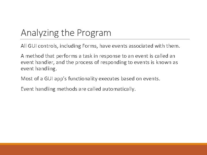Analyzing the Program All GUI controls, including Forms, have events associated with them. A Analyzing the Program All GUI controls, including Forms, have events associated with them. A