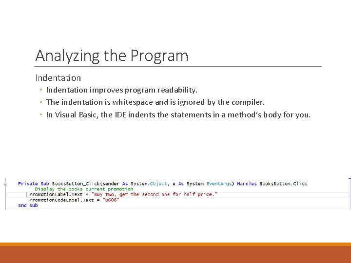 Analyzing the Program Indentation ◦ Indentation improves program readability. ◦ The indentation is whitespace Analyzing the Program Indentation ◦ Indentation improves program readability. ◦ The indentation is whitespace