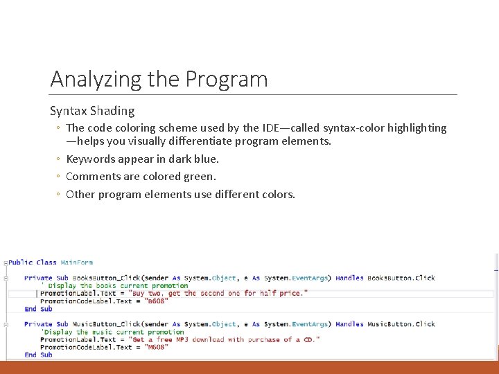 Analyzing the Program Syntax Shading ◦ The code coloring scheme used by the IDE—called Analyzing the Program Syntax Shading ◦ The code coloring scheme used by the IDE—called