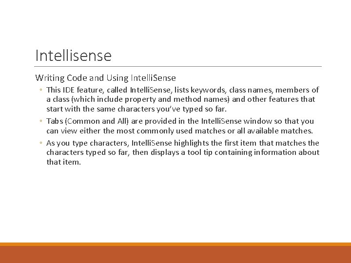 Intellisense Writing Code and Using Intelli. Sense ◦ This IDE feature, called Intelli. Sense, Intellisense Writing Code and Using Intelli. Sense ◦ This IDE feature, called Intelli. Sense,