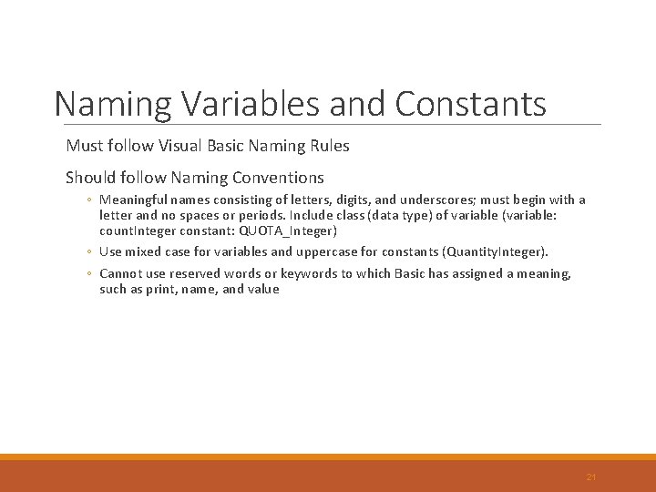 Naming Variables and Constants Must follow Visual Basic Naming Rules Should follow Naming Conventions Naming Variables and Constants Must follow Visual Basic Naming Rules Should follow Naming Conventions