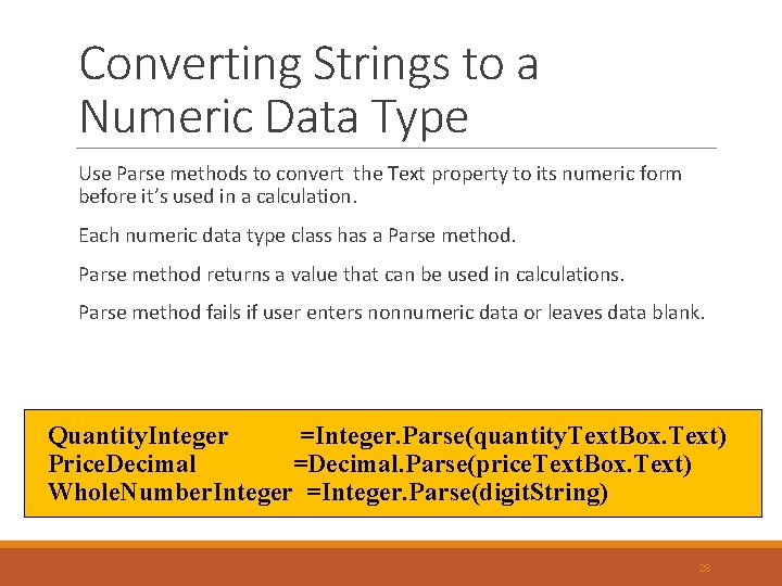 Converting Strings to a Numeric Data Type Use Parse methods to convert the Text Converting Strings to a Numeric Data Type Use Parse methods to convert the Text