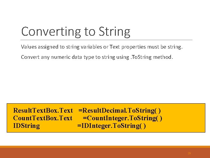 Converting to String Values assigned to string variables or Text properties must be string. Converting to String Values assigned to string variables or Text properties must be string.
