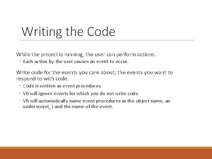 Writing the Code While the project is running, the user can perform actions. ◦ Writing the Code While the project is running, the user can perform actions. ◦