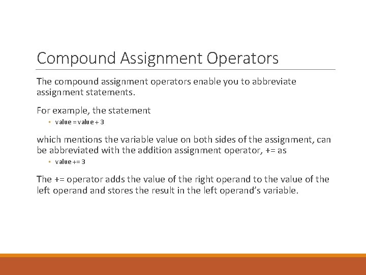 Compound Assignment Operators The compound assignment operators enable you to abbreviate assignment statements. For Compound Assignment Operators The compound assignment operators enable you to abbreviate assignment statements. For