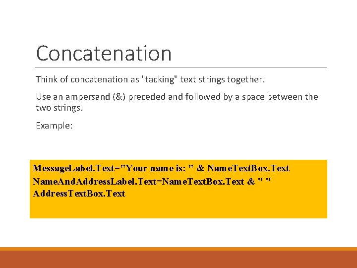 Concatenation Think of concatenation as "tacking" text strings together. Use an ampersand (&) preceded Concatenation Think of concatenation as "tacking" text strings together. Use an ampersand (&) preceded