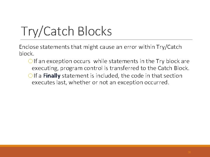 Try/Catch Blocks Enclose statements that might cause an error within Try/Catch block. o. If Try/Catch Blocks Enclose statements that might cause an error within Try/Catch block. o. If