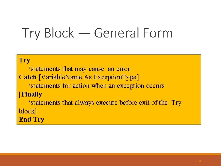 Try Block — General Form Try ‘statements that may cause an error Catch [Variable. Try Block — General Form Try ‘statements that may cause an error Catch [Variable.