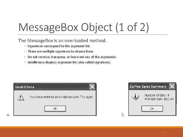Message. Box Object (1 of 2) The Message. Box is an overloaded method. ◦ Message. Box Object (1 of 2) The Message. Box is an overloaded method. ◦