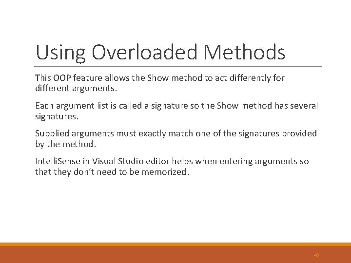 Using Overloaded Methods This OOP feature allows the Show method to act differently for Using Overloaded Methods This OOP feature allows the Show method to act differently for