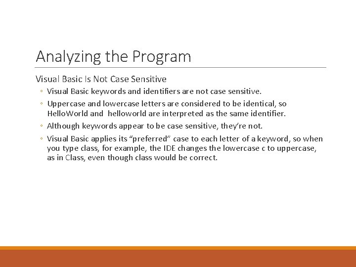 Analyzing the Program Visual Basic Is Not Case Sensitive ◦ Visual Basic keywords and Analyzing the Program Visual Basic Is Not Case Sensitive ◦ Visual Basic keywords and