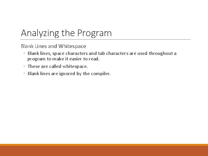 Analyzing the Program Blank Lines and Whitespace ◦ Blank lines, space characters and tab Analyzing the Program Blank Lines and Whitespace ◦ Blank lines, space characters and tab