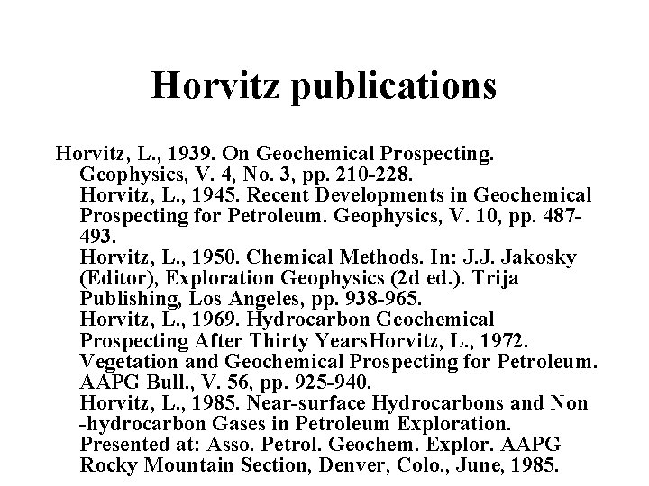 Horvitz publications Horvitz, L. , 1939. On Geochemical Prospecting. Geophysics, V. 4, No. 3,