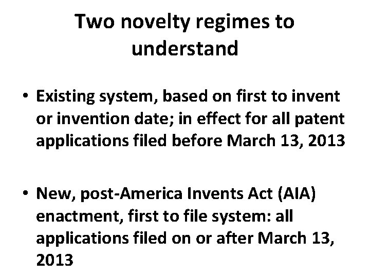 Two novelty regimes to understand • Existing system, based on first to invent or