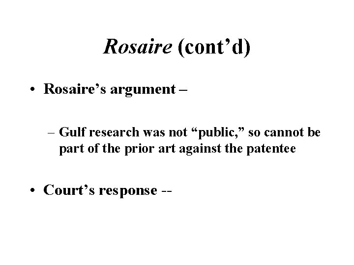 Rosaire (cont’d) • Rosaire’s argument – – Gulf research was not “public, ” so