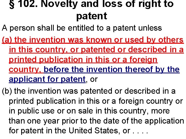 § 102. Novelty and loss of right to patent A person shall be entitled