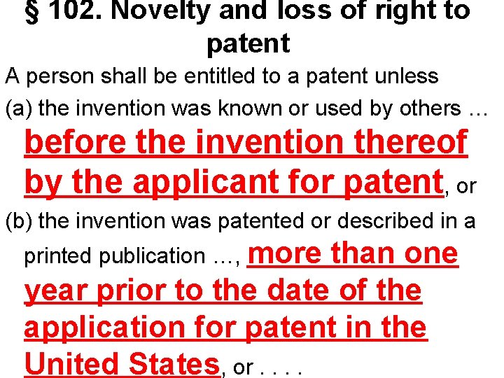 § 102. Novelty and loss of right to patent A person shall be entitled