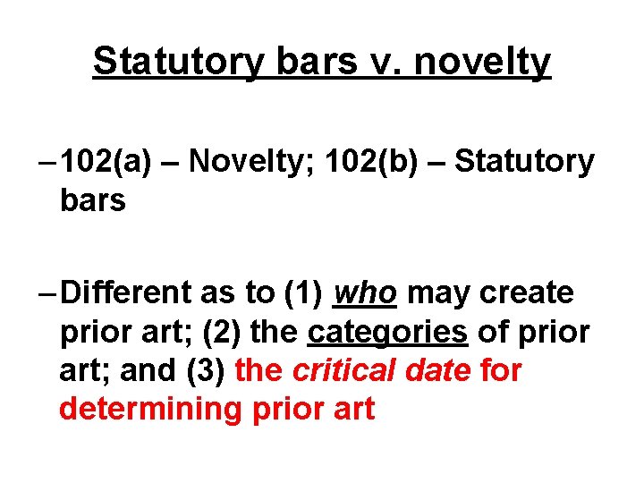 Statutory bars v. novelty – 102(a) – Novelty; 102(b) – Statutory bars – Different