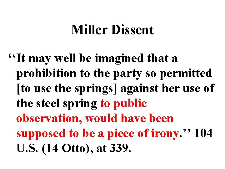 Miller Dissent ‘‘It may well be imagined that a prohibition to the party so