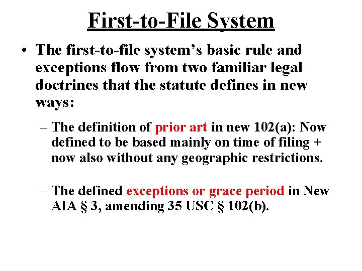 First-to-File System • The first-to-file system’s basic rule and exceptions flow from two familiar