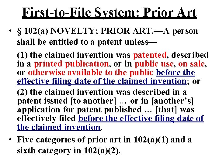 First-to-File System: Prior Art • § 102(a) NOVELTY; PRIOR ART. —A person shall be