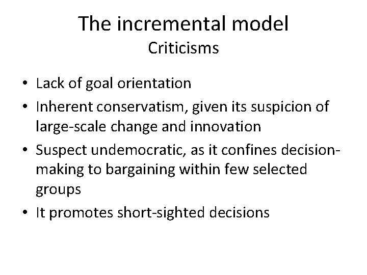 The incremental model Criticisms • Lack of goal orientation • Inherent conservatism, given its