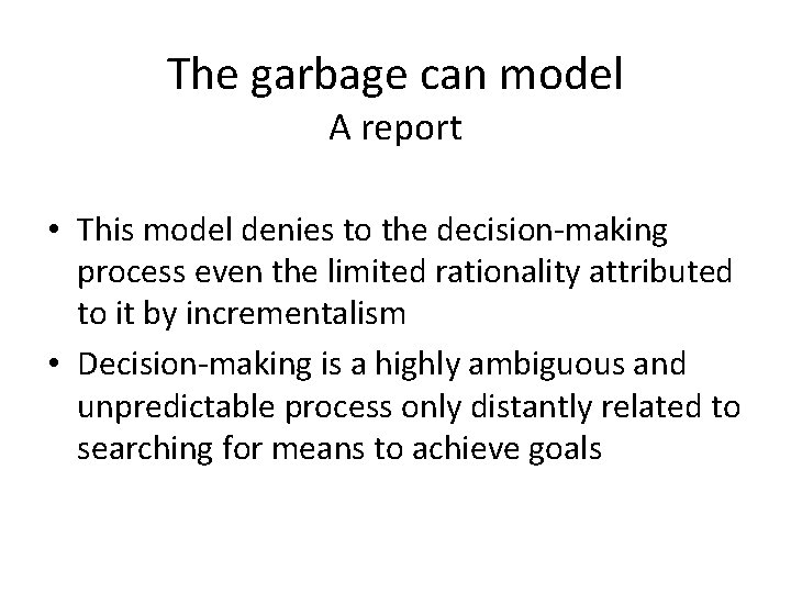 The garbage can model A report • This model denies to the decision-making process