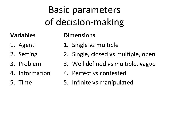 Basic parameters of decision-making Variables 1. Agent 2. Setting 3. Problem 4. Information 5.