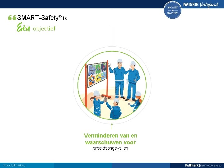 SMART-Safety© is objectief Verminderen van en waarschuwen voor arbeidsongevallen 